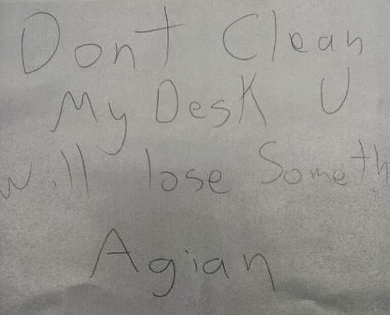 Don’t Clean My Desk U will lose Something “Agian”-or- Respect Makes for Great Employees, Misspelled Notes Make for Write-Ups